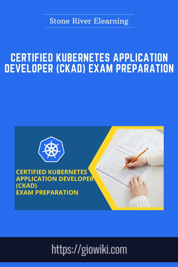 Purchuse Certified Kubernetes Application Developer (CKAD) Exam Preparation - Stone River Elearning course at here with price $149 $39.