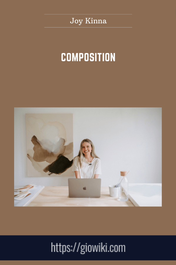 Purchuse Composition - Joy Kinna course at here with price $67 $19.