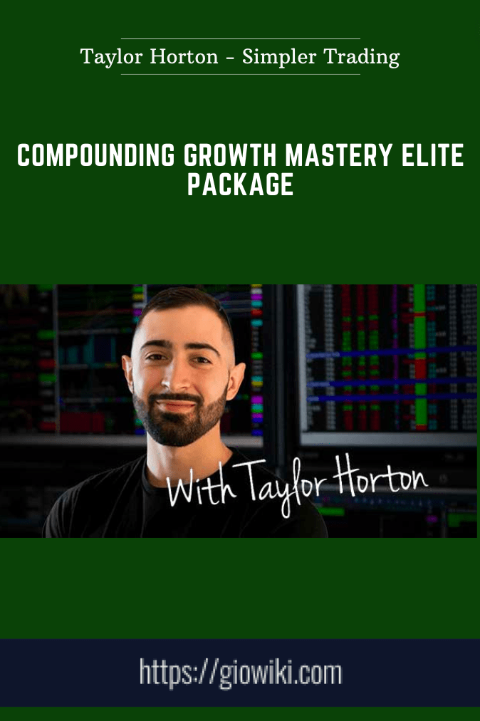 Purchuse Compounding Growth Mastery Elite Package Taylor Horton - Simpler Trading course at here with price $1297 $79.