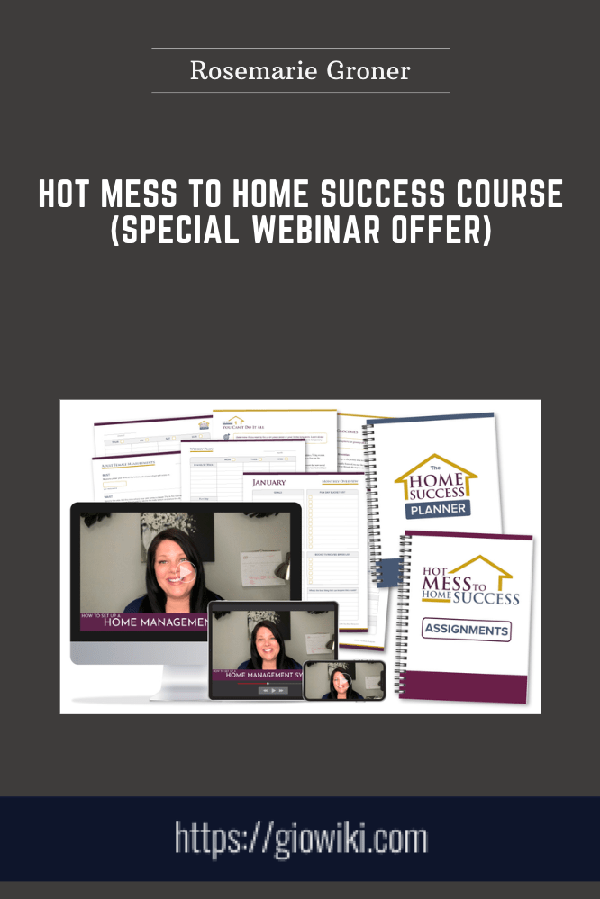 Purchuse Hot Mess to Home Success Course (Special Webinar Offer) - Rosemarie Groner course at here with price $97 $29.