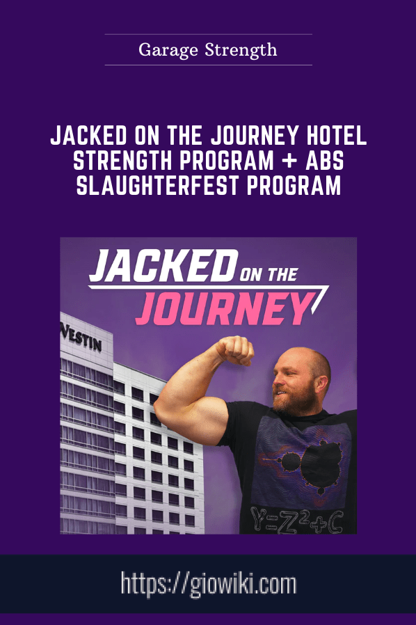 Purchuse Jacked on the Journey Hotel Strength Program + Abs Slaughterfest Program - Garage Strength course at here with price $79 $19.