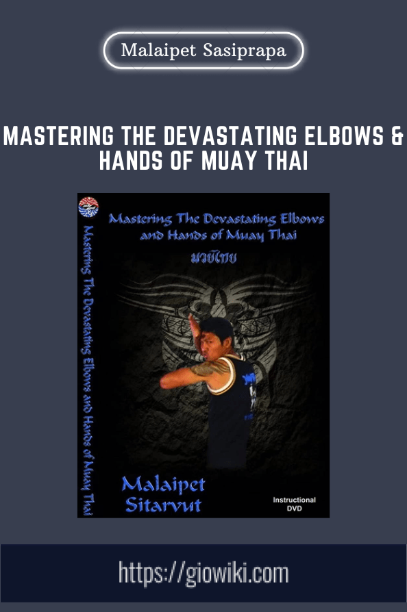 Purchuse Mastering The Devastating Elbows & Hands of MUAY THAI - Malaipet Sasiprapa course at here with price $29 $15.