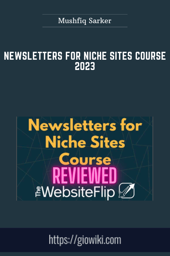 Purchuse Newsletters for Niche Sites Course 2023 - Mushfiq Sarker course at here with price $297 $39.