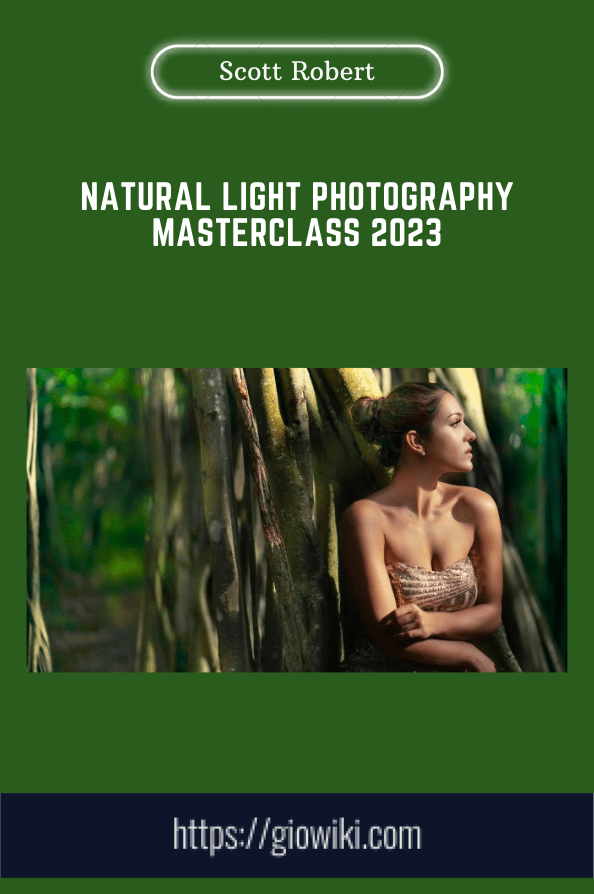 Purchuse Natural Light Photography Masterclass 2023 - Scott Robert course at here with price $147 $39.