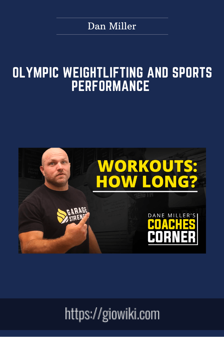Purchuse Olympic Weightlifting and Sports Performance - Dan Miller course at here with price $97 $29.
