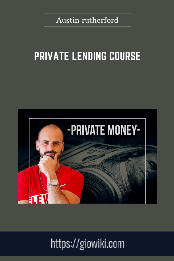 Purchuse Private lending course - Austin rutherford course at here with price $750 $99.