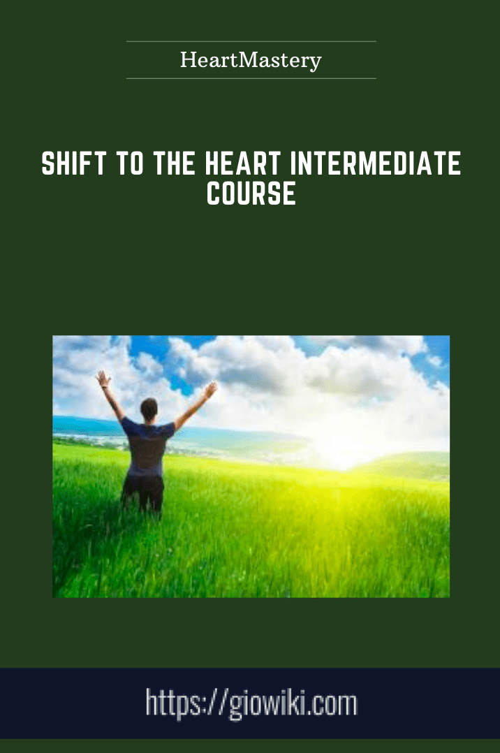 Purchuse Shift to the Heart Intermediate Course  - HeartMastery course at here with price $99 $29.