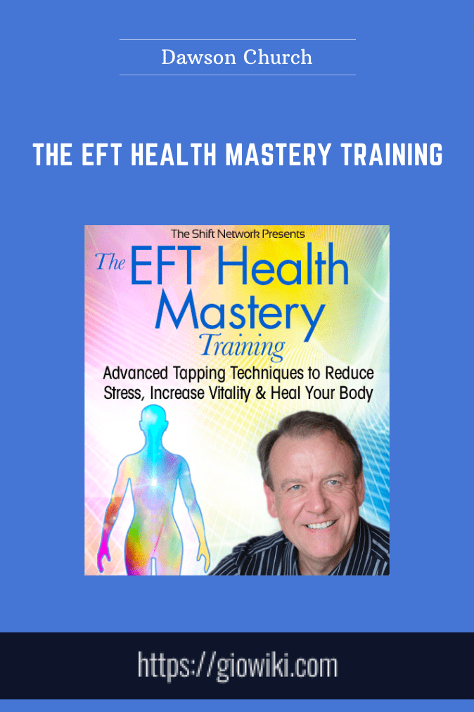 Purchuse The EFT Health Mastery Training - Dawson Church course at here with price $297 $79.