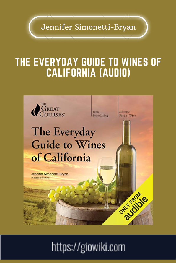 Purchuse The Everyday Guide to Wines of California (Audio) - Jennifer Simonetti-Bryan course at here with price $109 $29.