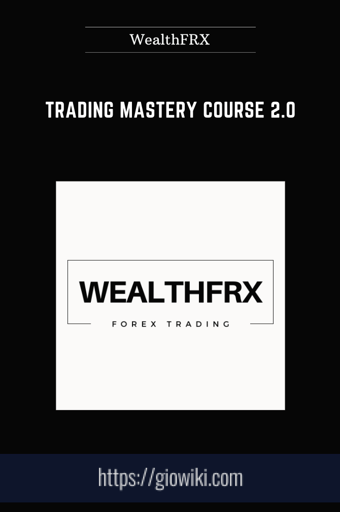 Purchuse Trading Mastery Course 2.0 - WealthFRX course at here with price $449 $59.