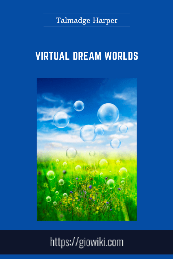 Purchuse Virtual Dream Worlds - Talmadge Harper course at here with price $297 $67.
