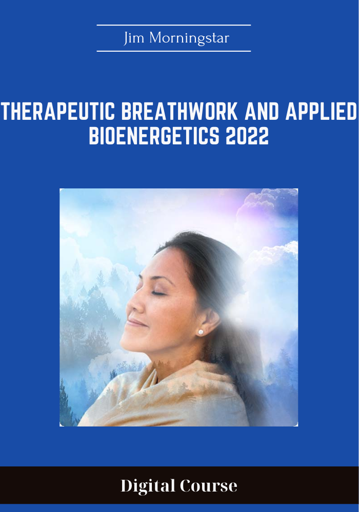 Purchuse Therapeutic Breathwork and Applied Bioenergetics 2022 - Jim Morningstar course at here with price $297 $69.