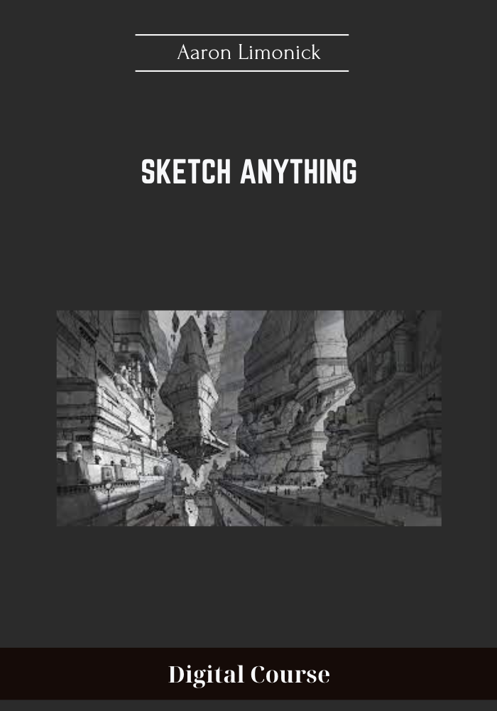 Purchuse Sketch Anything - Aaron Limonick course at here with price $174 $49.