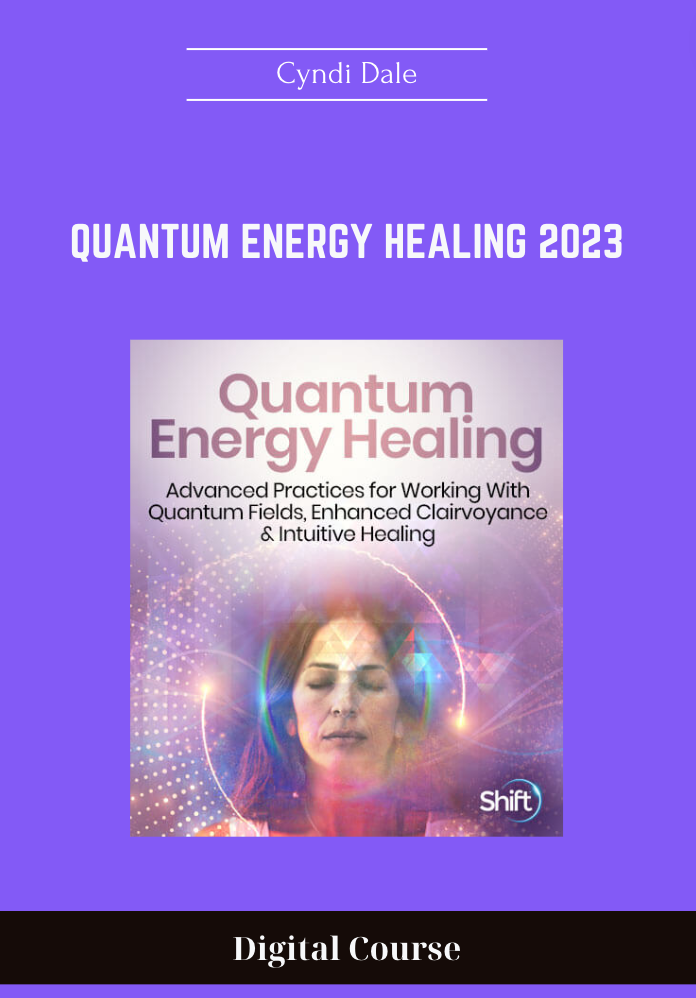 Purchuse Quantum Energy Healing 2023 - Cyndi Dale course at here with price $297 $59.