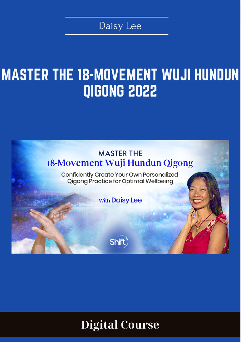 Purchuse Master the 18-Movement Wuji Hundun Qigong 2022 - Daisy Lee course at here with price $297 $59.