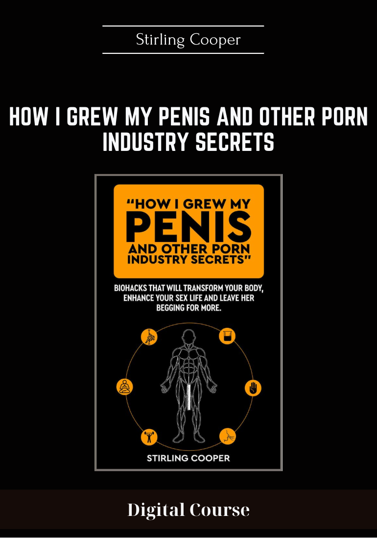 Purchuse How I Grew My Penis and Other Porn Industry Secrets - Stirling Cooper course at here with price $97 $29.