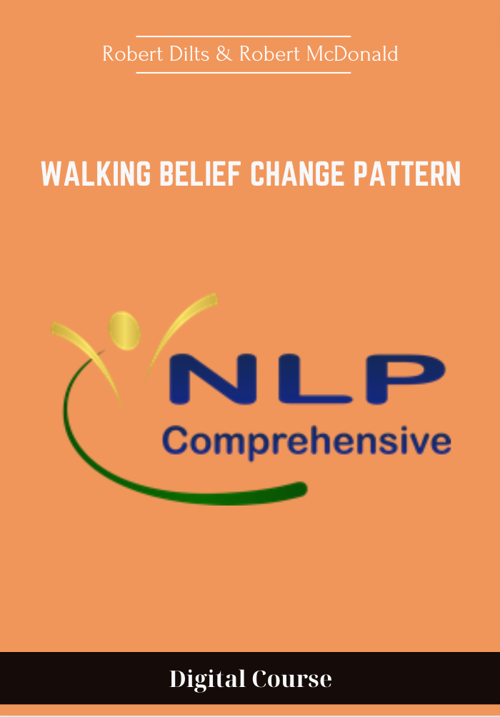 Purchuse Walking Belief Change Pattern - Robert Dilts & Robert McDonald course at here with price $99 $29.