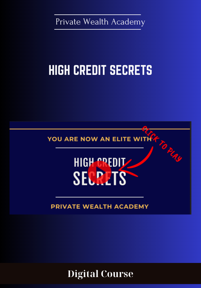 Purchuse High Credit Secrets - Private Wealth Academy course at here with price $297 $87.