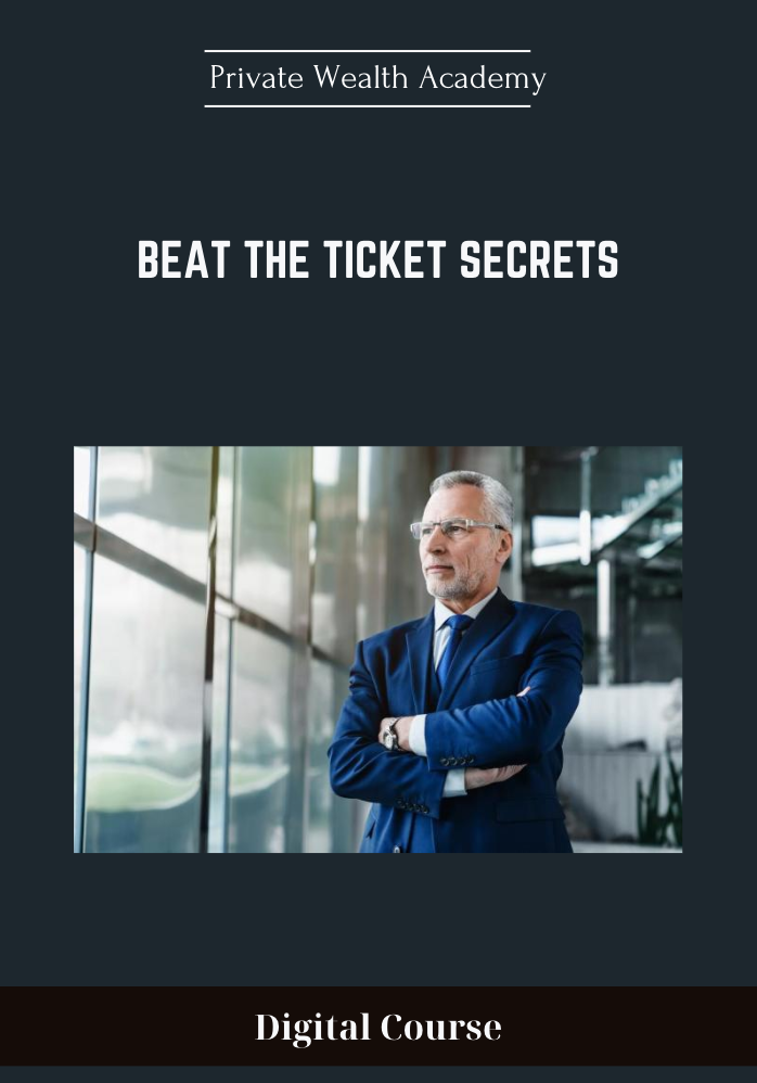 Purchuse Beat The Ticket Secrets - Private Wealth Academy course at here with price $297 $87.