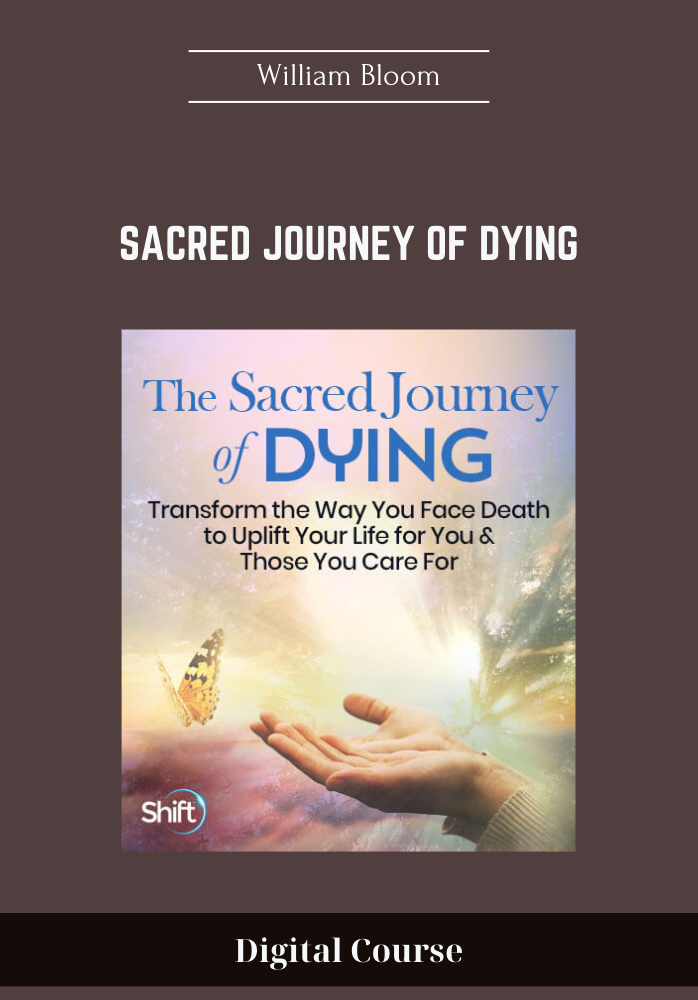 Purchuse Sacred Journey of Dying - William Bloom course at here with price $297 $59.
