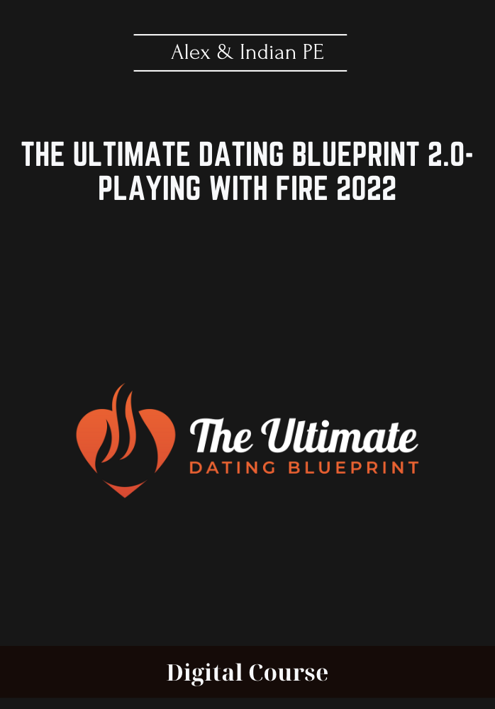 Purchuse The Ultimate Dating Blueprint 2.0-Playing With Fire 2022 - Alex & Indian PE course at here with price $295 $59.