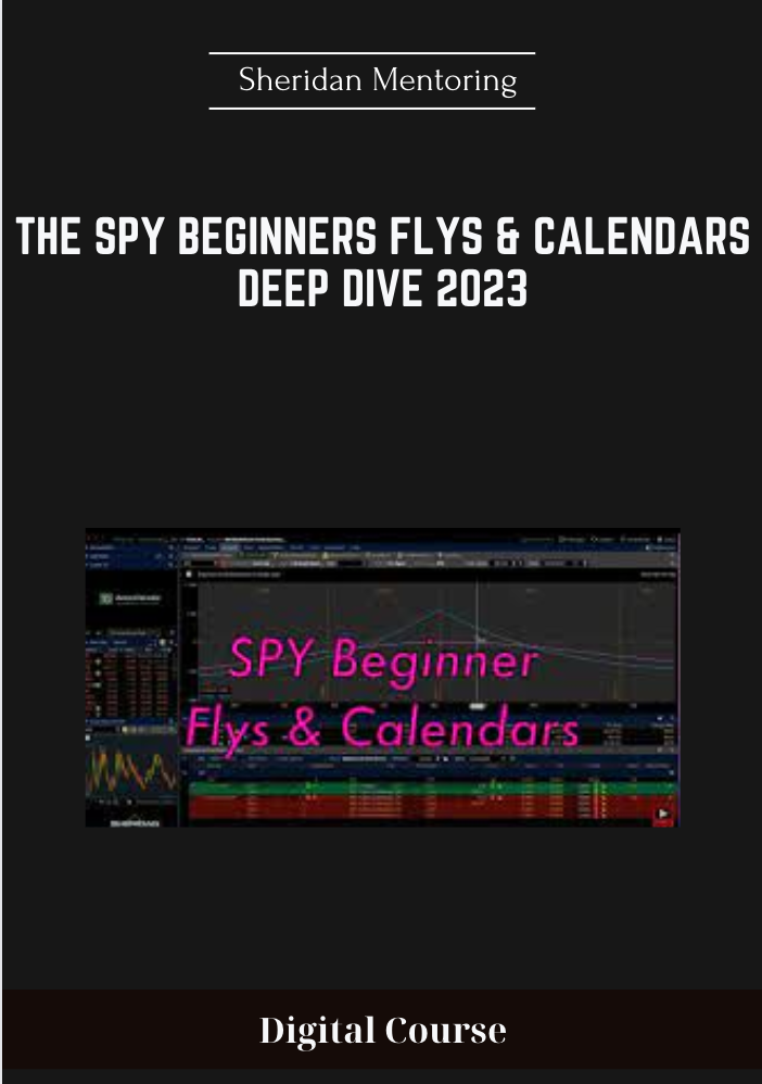 Purchuse The SPY Beginners Flys & Calendars Deep Dive 2023 - Sheridan Mentoring course at here with price $247 $69.