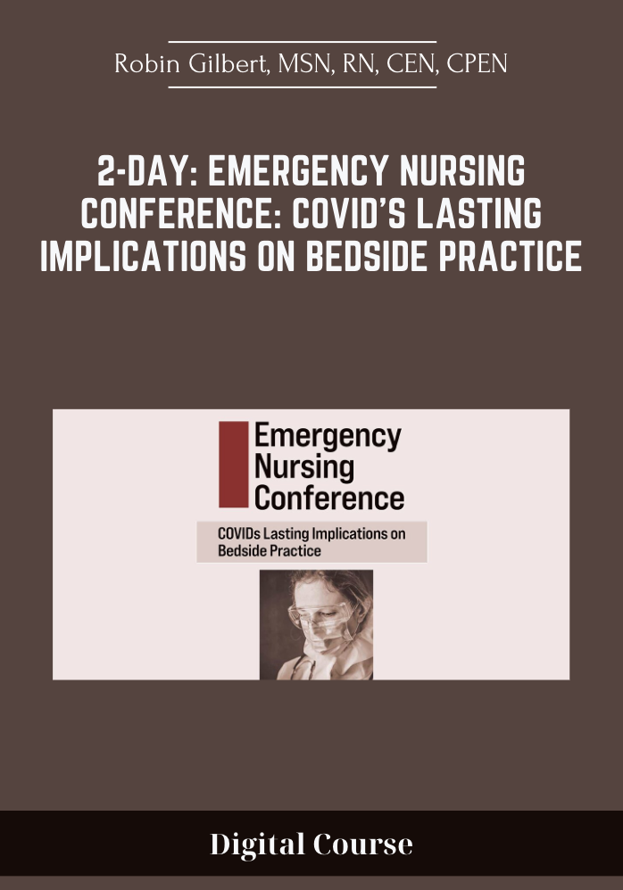 Purchuse 2-Day: Emergency Nursing Conference: COVIDs Lasting Implications on Bedside Practice - Robin Gilbert
