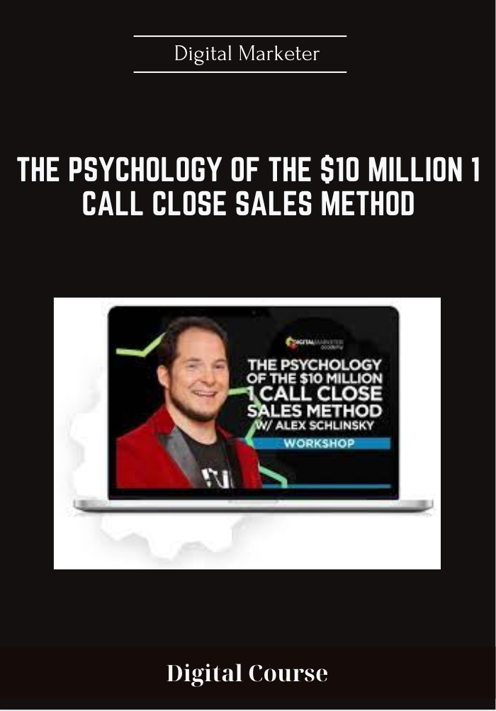 Purchuse The Psychology Of The $10 Million 1 Call Close Sales Method - Digital Marketer course at here with price $295 $59.