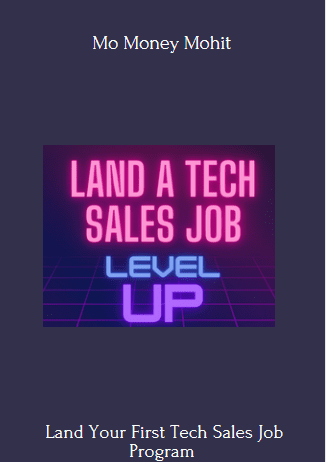 Purchuse Land Your First Tech Sales Job - Mo Money Mohit course at here with price $99 $29.