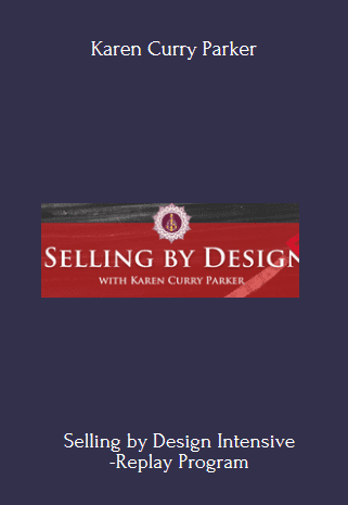 Purchuse Selling by Design Intensive -Replay - Karen Curry Parker course at here with price $250 $89.