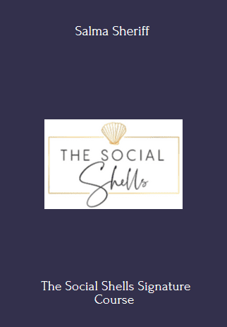 Purchuse The Social Shells Signature -  Salma Sheriff course at here with price $1297 $49.
