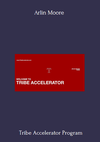 Purchuse Tribe Accelerator - Arlin Moore course at here with price $997 $49.