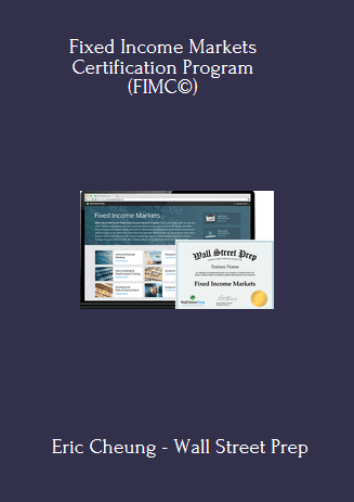 Fixed Income Markets Certification Program (FIMC©) - Eric Cheung - Wall Street Prep
