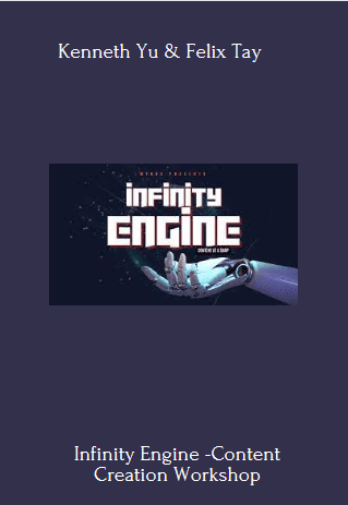 Infinity Engine -Content Creation Workshop - Kenneth Yu & Felix Tay