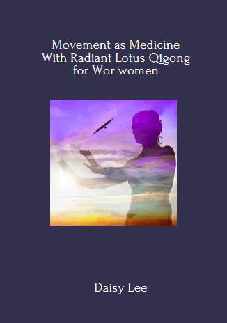 Movement as Medicine With Radiant Lotus Qigong for Wor women - Daisy Lee