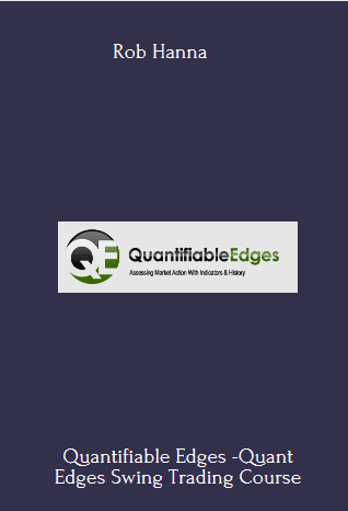 Quantifiable Edges -Quant Edges Swing Trading Course - Rob Hanna