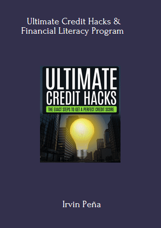 Ultimate Credit Hacks & Financial Literacy Program - Irvin Peña